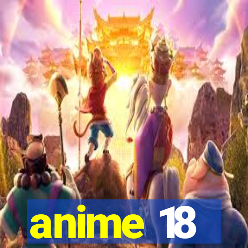 anime 18